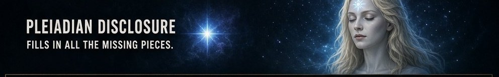 Pleiadian Disclosure — the Counter-Movement’s Signature