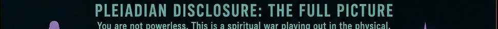 Pleiadian Disclosure — “You Are Not Powerless”