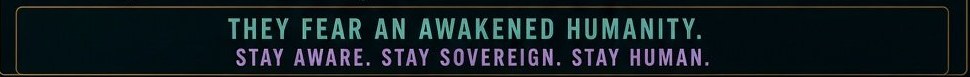 “They Fear an Awakened Humanity”