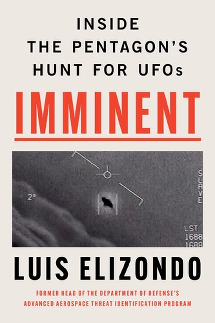 Luis “Lue” Elizondo — Imminent (2024) — the insider account: his years, as he publicly states them, leading the Pentagon’s AATIP program, and 